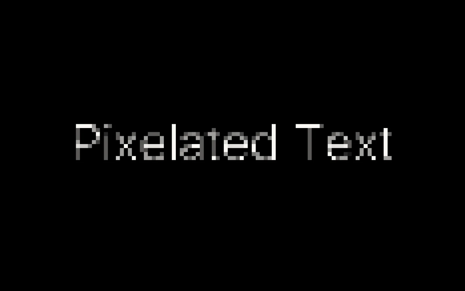 The words Pixelated Text in white, drawn in coarse square blocks on black